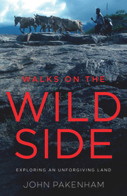 Walks on the Wild Side (Exploring an Unforgiving Land) by John Pakenham, 9781785631948