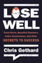 Lose Well (False Starts, Beautiful Disasters, Public Humiliations, and Other Secrets to Success) by Chris Gethard, 9780062691422