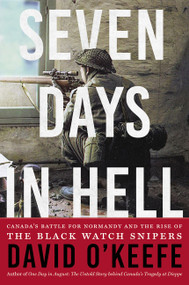 Seven Days in Hell (Canada's Battle for Normandy and the Rise of the Black Watch Snipers) - 9781443454797 by David O'Keefe