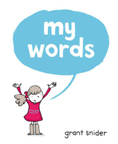 My Words by Grant Snider, Grant Snider, 9780062907806