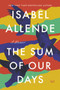 The Sum of Our Days (A Memoir) - 9780063021808 by Isabel Allende, 9780063021808