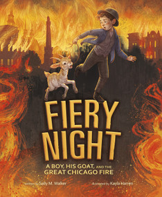 Fiery Night (A Boy, His Goat, and the Great Chicago Fire) by Sally  M. Walker, Kayla Harren, 9781684460861