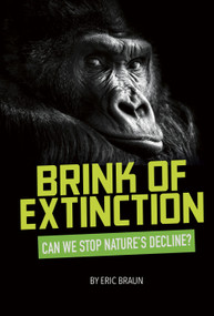 Brink of Extinction (Can We Stop Nature's Decline?) by Eric Braun, 9780756566197