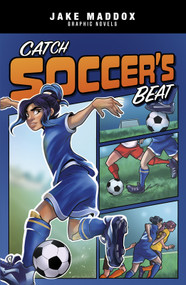 Catch Soccer's Beat by Jake Maddox, Berenice Muñiz, Eduardo Garcia, 9781496597120