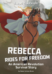 Rebecca Rides for Freedom (An American Revolution Survival Story) by Emma Bernay, Emma Carlson Berne, Francesca Ficorilli, Jane Pica, 9781496596901