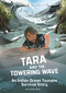 Tara and the Towering Wave (An Indian Ocean Tsunami Survival Story) by Cristina Oxtra, Francesca Ficorilli, Jane Pica, 9781496596918