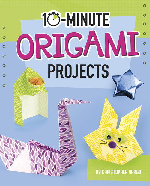 10-Minute Origami Projects by Christopher Harbo, 9781496680884