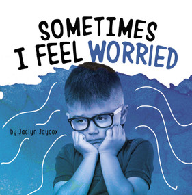 Sometimes I Feel Worried by Jaclyn Jaycox, 9781977124654