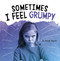 Sometimes I Feel Grumpy by Jaclyn Jaycox, 9781977124685
