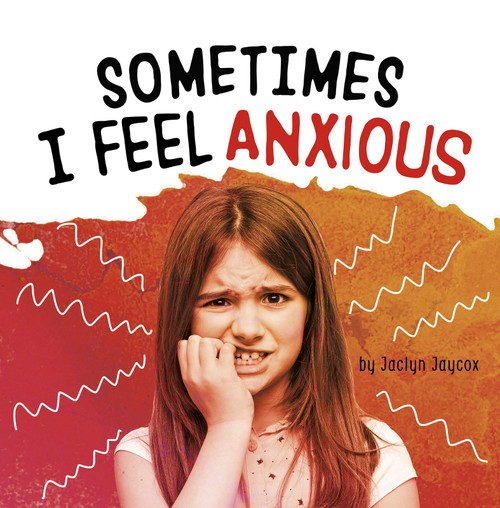 Sometimes I Feel Anxious by Jaclyn Jaycox, 9781977124692