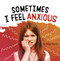 Sometimes I Feel Anxious by Jaclyn Jaycox, 9781977124692