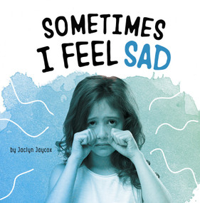 Sometimes I Feel Sad by Jaclyn Jaycox, 9781977124630