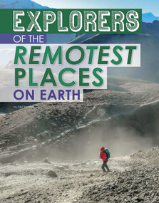 Explorers of the Remotest Places on Earth by Nel Yomtov, 9781496683687