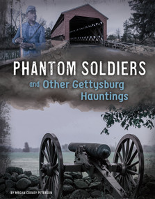 Phantom Soldiers and Other Gettysburg Hauntings by Megan Cooley Peterson, 9781496683694