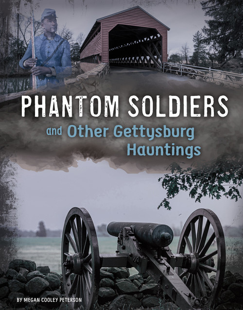 Phantom Soldiers and Other Gettysburg Hauntings by Megan Cooley Peterson, 9781496683694