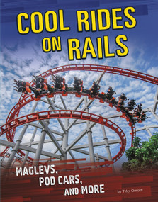 Cool Rides on Rails (Maglevs, Pod Cars, and More) by Tyler Omoth, 9781496683649