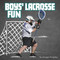 Boys' Lacrosse Fun by Imogen Kingsley, 9781977124760