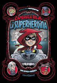 Caperuza Roja, la superheroína (Una novela gráfica) (Spanish Edition) by Otis Frampton, Otis Frampton, Aparicio Publishing LLC, 9781496598134