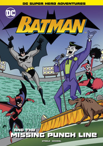 Batman and the Missing Punch Line by Gregg Schigiel, Michael  Anthony Steele, 9781496597885