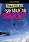 Could You Be a Big Mountain Skier? - 9781496686916 by Blake Hoena, 9781496686916