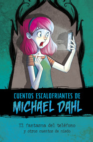 El fantasma del teléfono y otros cuentos de miedo (The Phantom on the Phone and Other Scary Tales) (Spanish Edition) by Michael Dahl, Xavier Bonet, Aparicio Publishing LLC, 9781496598219