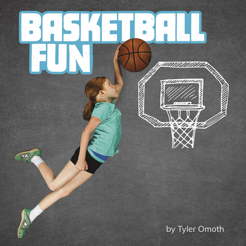 Basketball Fun by Tyler Omoth, 9781977124746