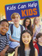 Kids Can Help Kids by Emily Raij, 9781496683779