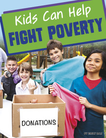Kids Can Help Fight Poverty by Emily Raij, 9781496683786