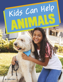 Kids Can Help Animals by Emily Raij, 9781496683755