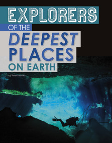 Explorers of the Deepest Places on Earth by Peter Mavrikis, 9781496683656