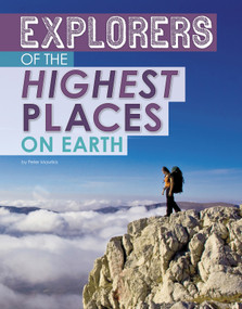 Explorers of the Highest Places on Earth by Peter Mavrikis, 9781496683663