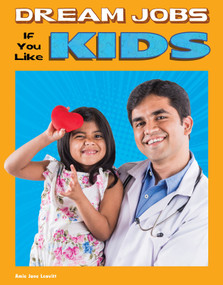 Dream Jobs If You Like Kids by Amie Jane Leavitt, 9781496683984