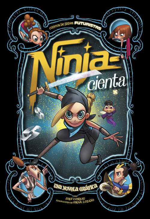 Ninja-cienta: Una novela gráfica (Ninja-rella: A Graphic Novel) (Spanish Edition) - 9781496599582 by Joey Comeau, Omar Lozano, Aparicio Publishing LLC, 9781496599582