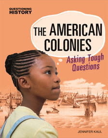 The American Colonies (Asking Tough Questions) - 9781496688125 by Jennifer Kaul, 9781496688125