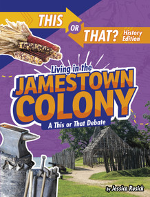 Living in the Jamestown Colony (A This or That Debate) - 9781496687852 by Jessica Rusick, 9781496687852
