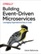 Building Event-Driven Microservices (Leveraging Organizational Data at Scale) by Adam Bellemare, 9781492057895