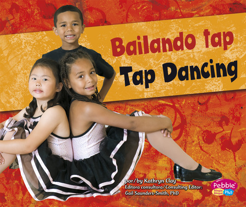 Bailando tap/Tap Dancing (Bilingual Edition) by Kathryn Clay, Translations.com, 9781429653534