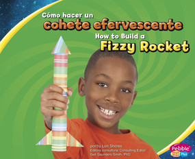 Cómo hacer un cohete efervescente/How to Build a Fizzy Rocket (Bilingual Edition) by Lori Shores, 9781429661058