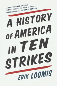 A History of America in Ten Strikes - 9781620976272 by Erik Loomis, 9781620976272