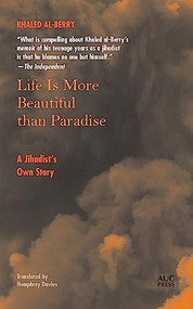 Life is More Beautiful Than Paradise (A Jihadist's Own Story) - 9781617979651 by Khaled Al-Berry, Humphrey Davies, 9781617979651