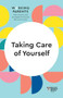 Taking Care of Yourself (HBR Working Parents Series) by Harvard Business Review, Daisy Dowling, Stewart D. Friedman, Scott Behson, Heidi Grant, 9781633699786