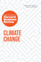 Climate Change: The Insights You Need from Harvard Business Review by Harvard Business Review, Andrew Winston, Andrew McAfee, Dante Disparte, Yvette Mucharraz y Cano, 9781633699922