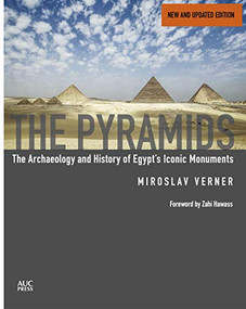 The Pyramids (New and Revised) (The Archaeology and History of Egypt's Iconic Monuments) by Miroslav Verner, Steven Rendall, Zahi Hawass, 9789774169885
