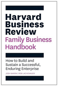 Harvard Business Review Family Business Handbook (How to Build and Sustain a Successful, Enduring Enterprise) - 9781633699045 by Josh Baron, Rob Lachenauer, 9781633699045