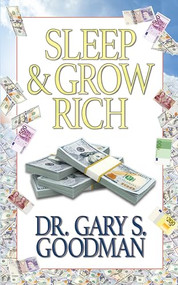 Sleep and Grow Rich by Dr. Gary S. Goodman, 9781722503253
