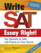 Write the SAT Essay Right! (School/Library Edition) (Ten Secrets to Add 100 Points to Your Score) by Laura Wilson, 9781934338797
