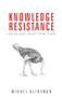 Knowledge resistance (How we avoid insight from others) by Mikael Klintman, 9781526135209