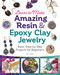 Learn to Make Amazing Resin & Epoxy Clay Jewelry (Basic Step-by-Step Projects for Beginners) by Gay Isber, 9781497101203