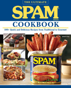The Ultimate SPAM Cookbook (100+ Quick and Delicious Recipes from Traditional to Gourmet) by The Hormel Kitchen, 9781497100725