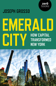 Emerald City (How Capital Transformed New York) by Joseph Grosso, 9781789045369
